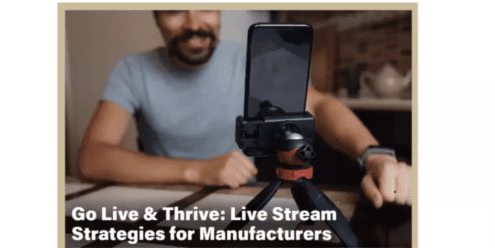 Go Live & Thrive: Maximizing Growth Opportunities with Live Stream Strategies for Manufacturers