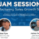 Manufacturing Sales Growth Success Jam Session