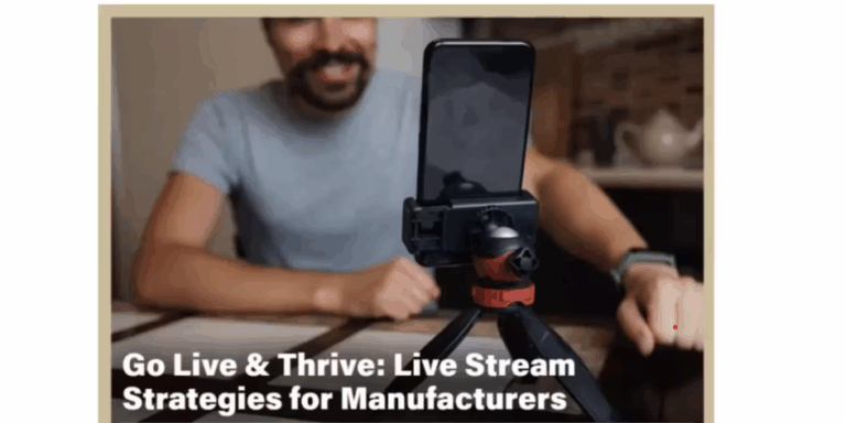 Go Live & Thrive: Live Stream Strategies for Manufacturers